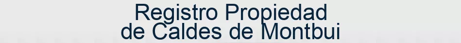 Registro Propiedad de Caldes de Montbui