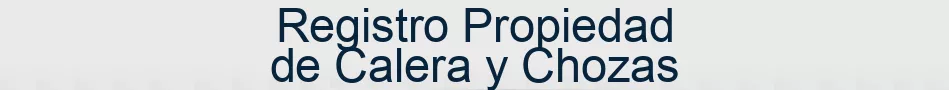 Registro Propiedad de Calera y Chozas