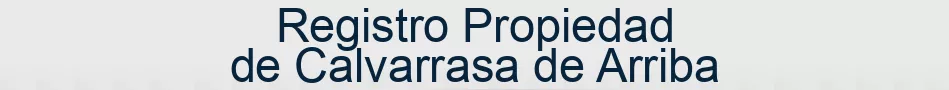 Registro Propiedad de Calvarrasa de Arriba