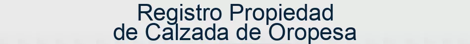 Registro Propiedad de Calzada de Oropesa