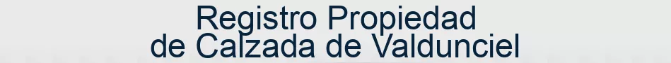 Registro Propiedad de Calzada de Valdunciel