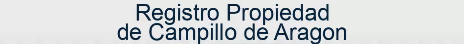 Registro Propiedad de Campillo de Aragon