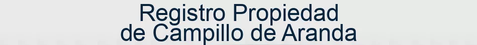 Registro Propiedad de Campillo de Aranda
