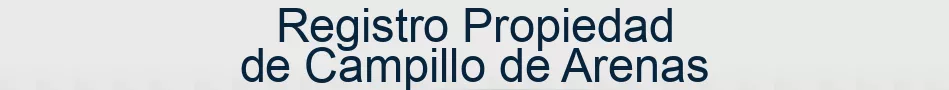 Registro Propiedad de Campillo de Arenas