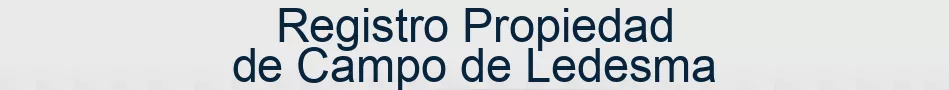Registro Propiedad de Campo de Ledesma