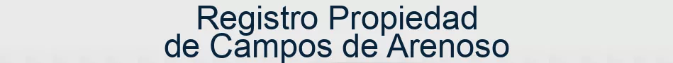 Registro Propiedad de Campos de Arenoso