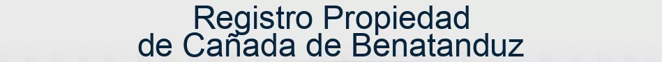 Registro Propiedad de Cañada de Benatanduz