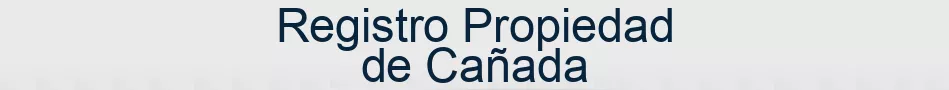 Registro Propiedad de Cañada