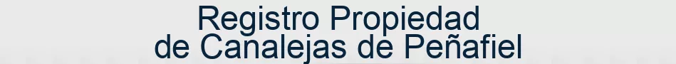 Registro Propiedad de Canalejas de Peñafiel