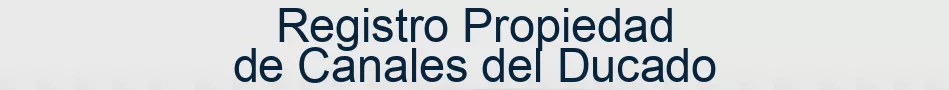 Registro Propiedad de Canales del Ducado