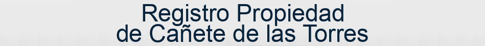 Registro Propiedad de Cañete de las Torres