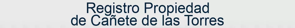 Registro Propiedad de Cañete de las Torres