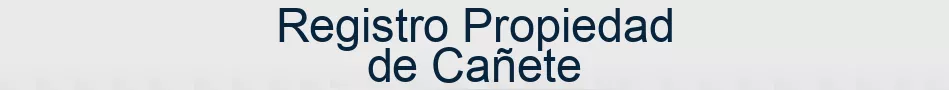 Registro Propiedad de Cañete