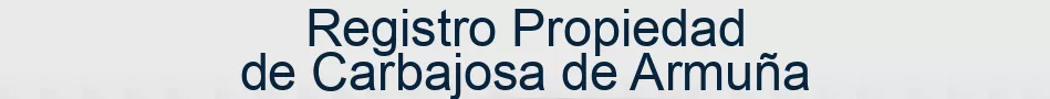 Registro Propiedad de Carbajosa de Armuña