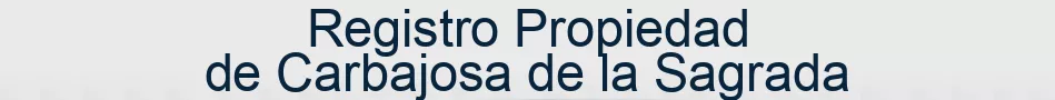 Registro Propiedad de Carbajosa de la Sagrada