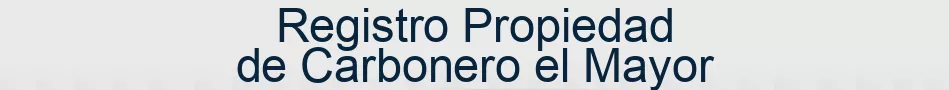 Registro Propiedad de Carbonero el Mayor