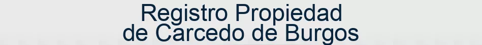 Registro Propiedad de Carcedo de Burgos