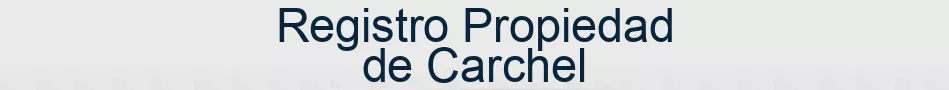 Registro Propiedad de Carchel
