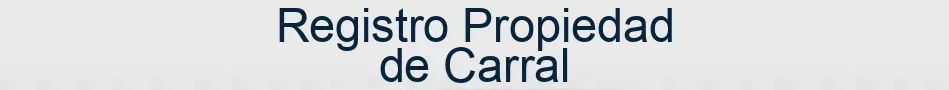 Registro Propiedad de Carral
