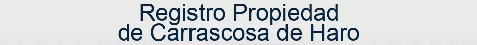Registro Propiedad de Carrascosa de Haro