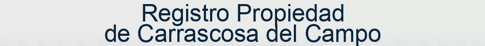Registro Propiedad de Carrascosa del Campo