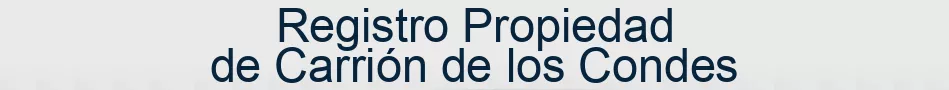 Registro Propiedad de Carrión de los Condes