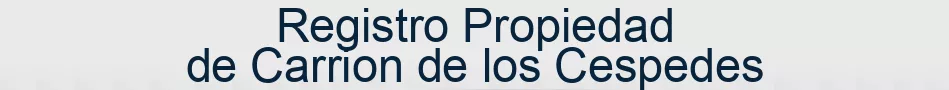 Registro Propiedad de Carrion de los Cespedes