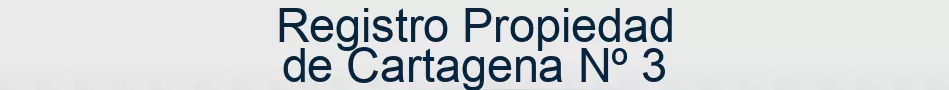 Registro Propiedad de Cartagena Nº 3