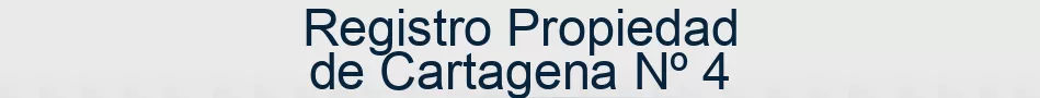 Registro Propiedad de Cartagena Nº 4
