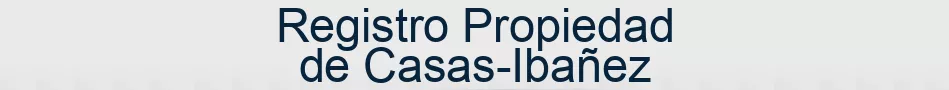 Registro Propiedad de Casas-Ibañez