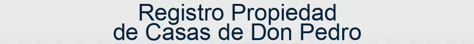 Registro Propiedad de Casas de Don Pedro