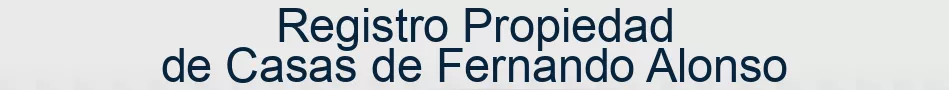 Registro Propiedad de Casas de Fernando Alonso