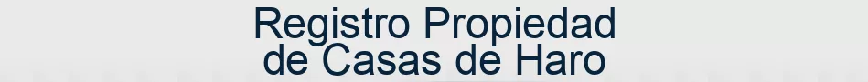 Registro Propiedad de Casas de Haro