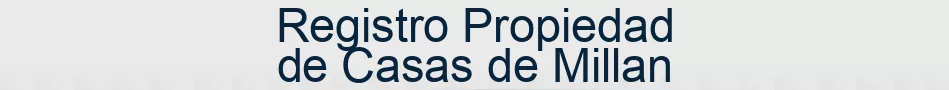 Registro Propiedad de Casas de Millan