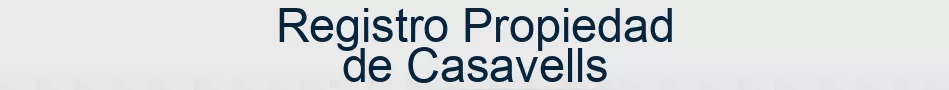 Registro Propiedad de Casavells