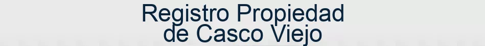 Registro Propiedad de Casco Viejo