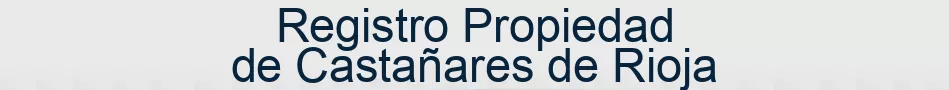 Registro Propiedad de Castañares de Rioja