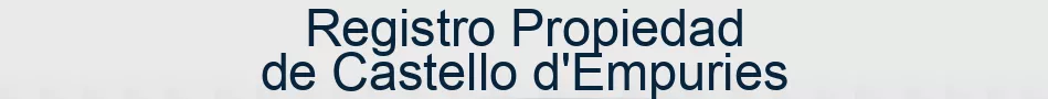Registro Propiedad de Castello d'Empuries
