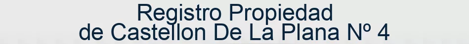 Registro Propiedad de Castellon De La Plana Nº 4
