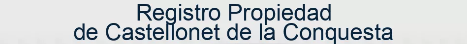 Registro Propiedad de Castellonet de la Conquesta