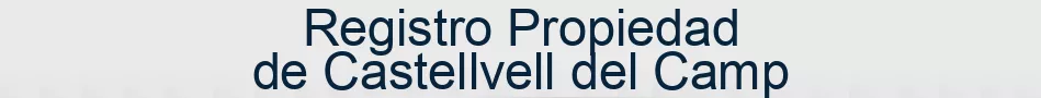 Registro Propiedad de Castellvell del Camp