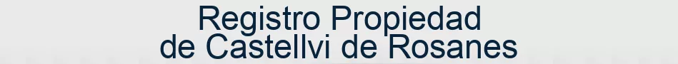 Registro Propiedad de Castellvi de Rosanes