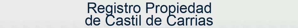 Registro Propiedad de Castil de Carrias