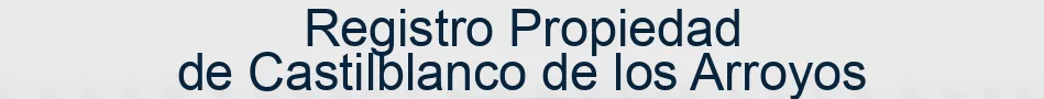 Registro Propiedad de Castilblanco de los Arroyos