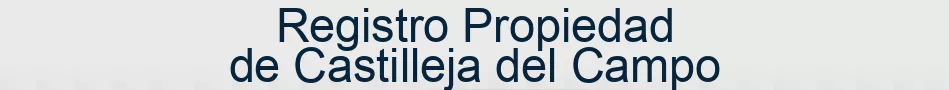 Registro Propiedad de Castilleja del Campo