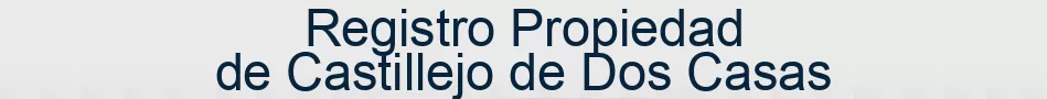 Registro Propiedad de Castillejo de Dos Casas