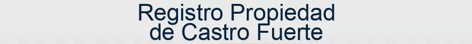 Registro Propiedad de Castro Fuerte