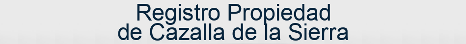Registro Propiedad de Cazalla de la Sierra