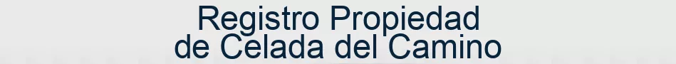 Registro Propiedad de Celada del Camino