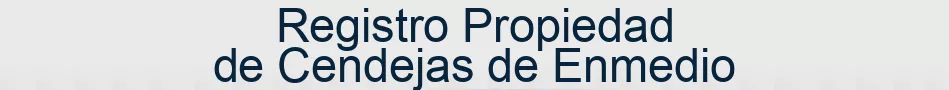 Registro Propiedad de Cendejas de Enmedio
